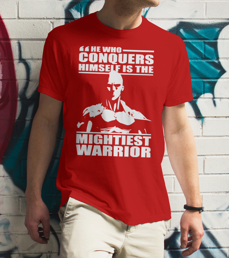 He Who Conquers Himself Is The Mightiest Warrior T-Shirt