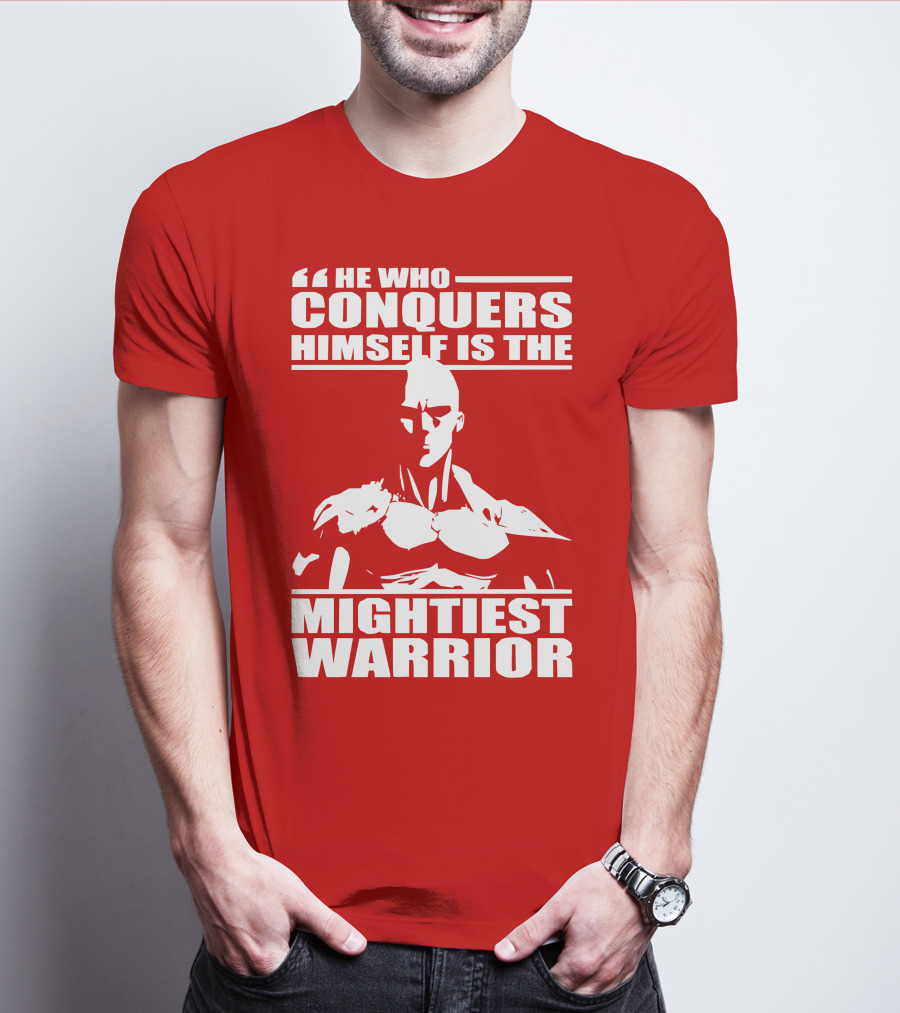He Who Conquers Himself Is The Mightiest Warrior T-Shirt