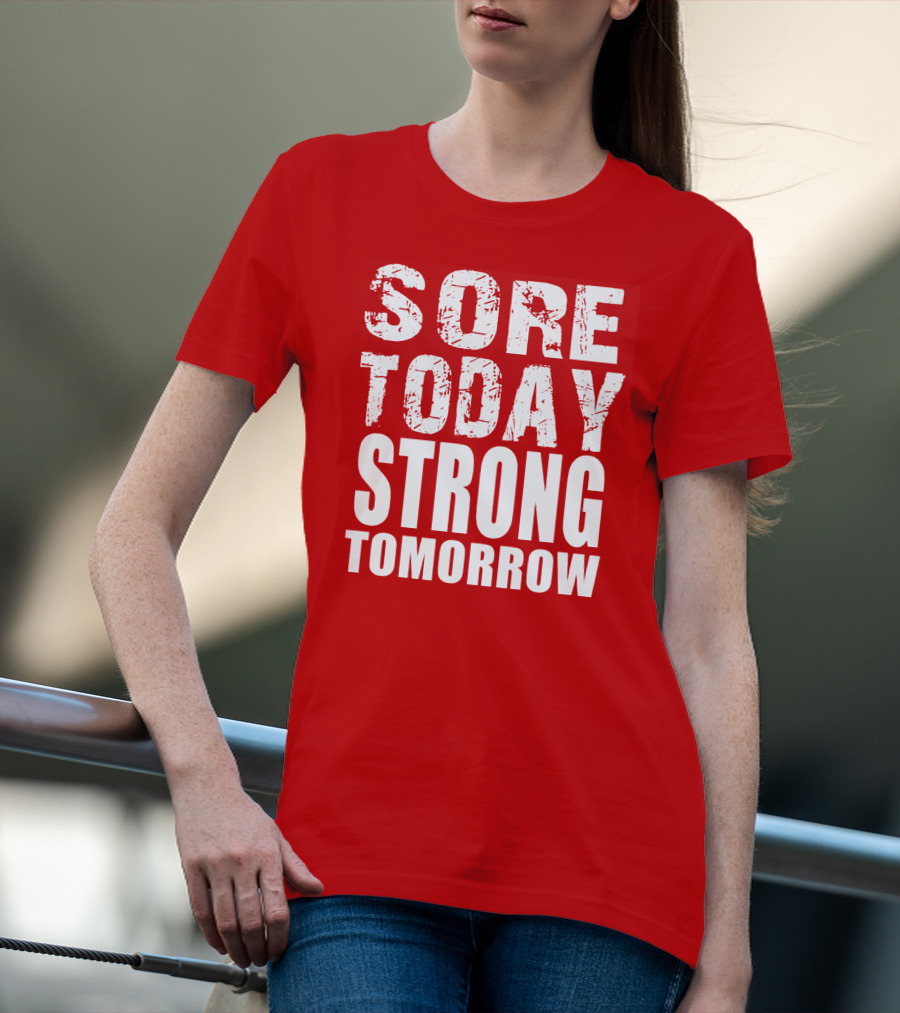 Sore Today Strong Tomorrow Fitness Motivation T-Shirt