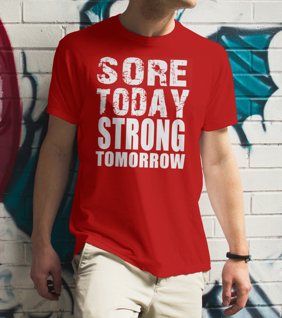 Sore Today Strong Tomorrow Fitness Motivation T-Shirt
