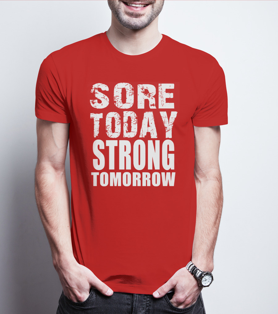 Sore Today Strong Tomorrow Fitness Motivation T-Shirt