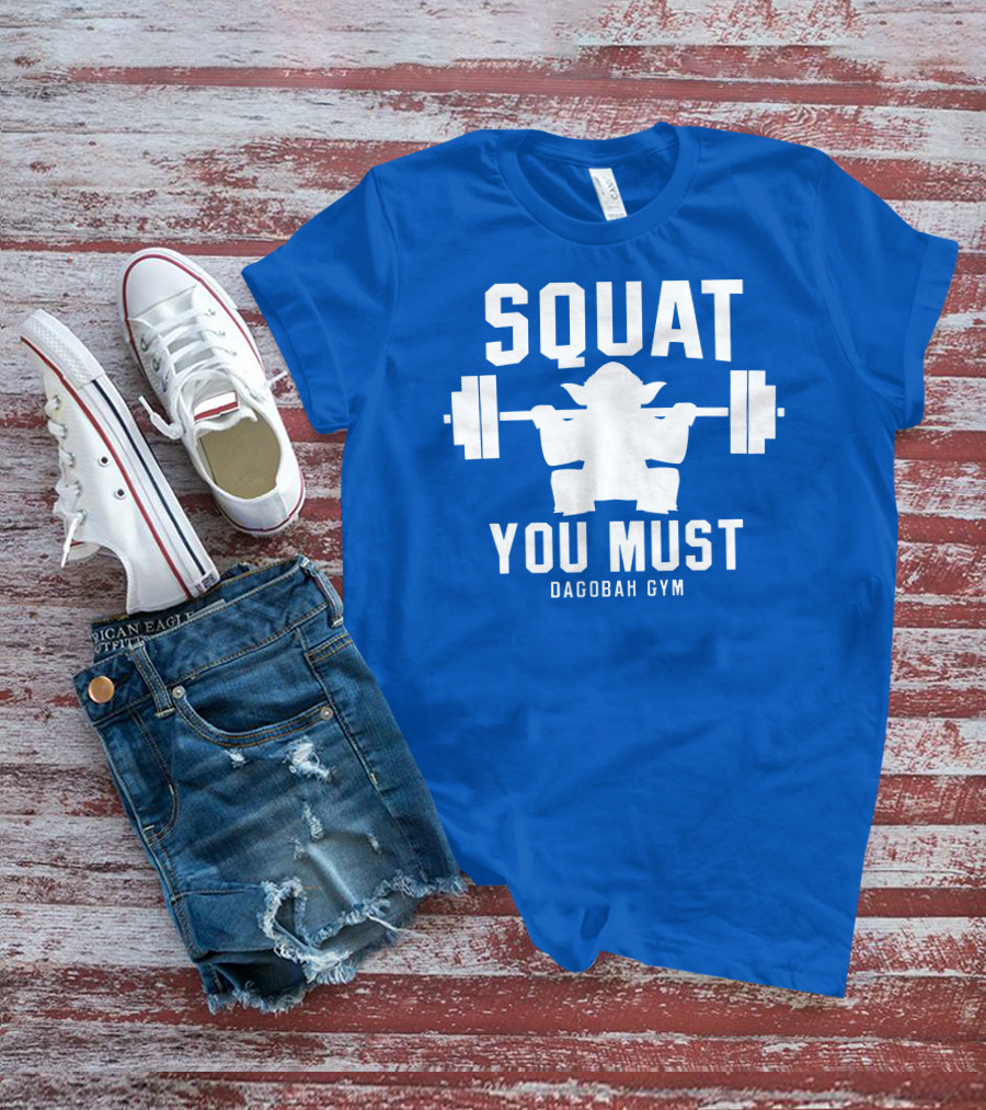 SQUAT YOU MUST DAGOBAGH GYM T-Shirt