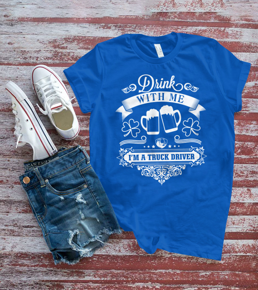 Drink With Me I'm A Truck Driver T-Shirt