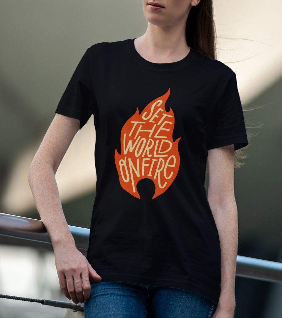 Set The World On Fire Flame Text Visual Concept T-Shirt
