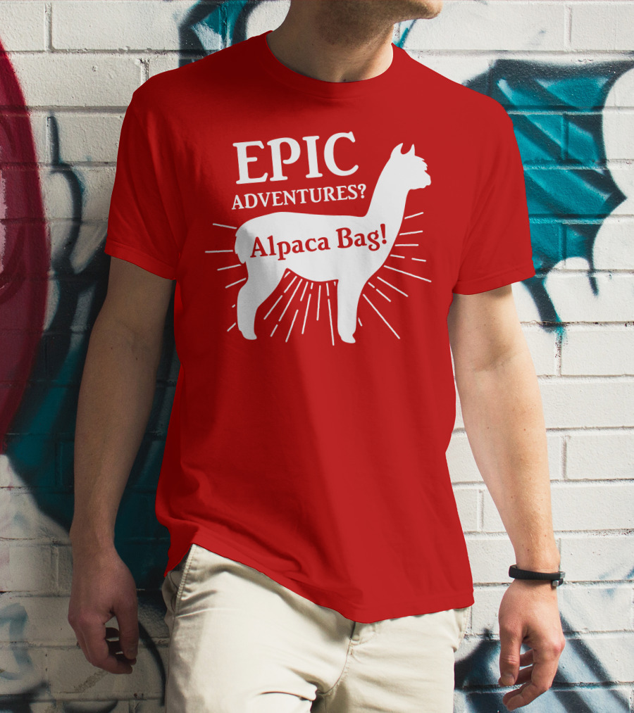 EPIC Adventures? Alpaca Bag T-Shirt