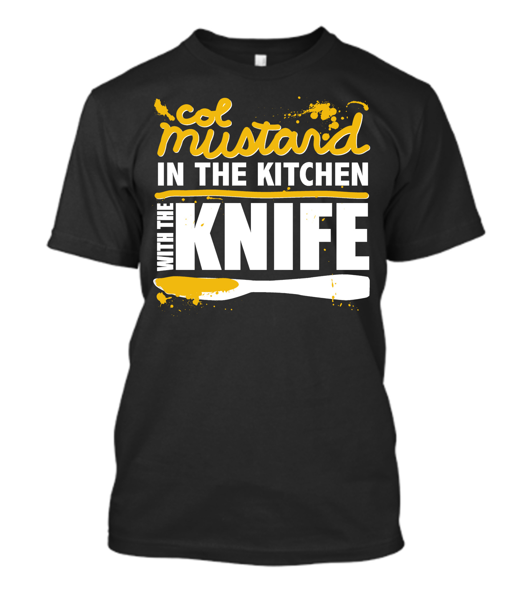 Col Mustard In The Kitchen With The Knife T-Shirt