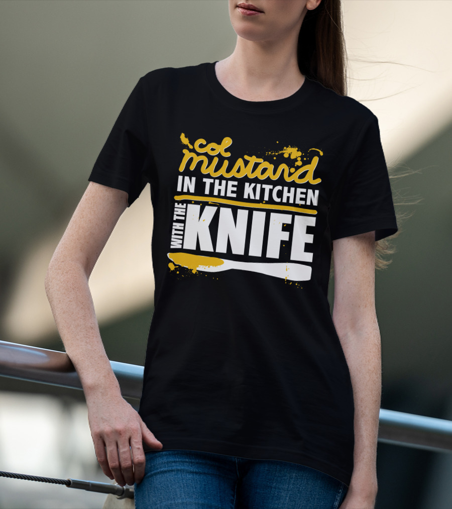 Col Mustard In The Kitchen With The Knife T-Shirt