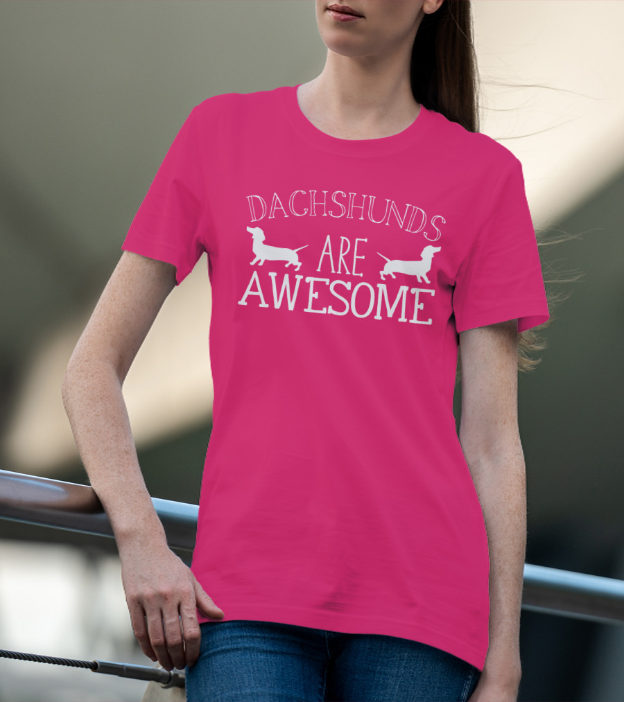 Dachshunds Are Awesome With Dachshund T-Shirt