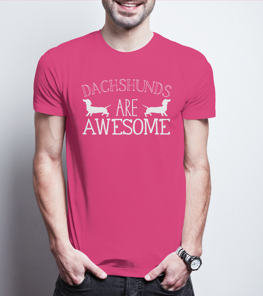 Dachshunds Are Awesome With Dachshund T-Shirt