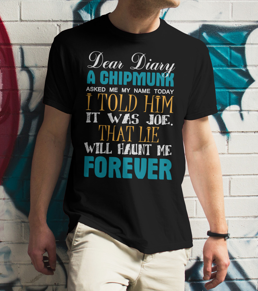Dear Diary A Chipmunk Asked Name Told Joe Lie Haunt Forever Damon Salvatore Best T-Shirt