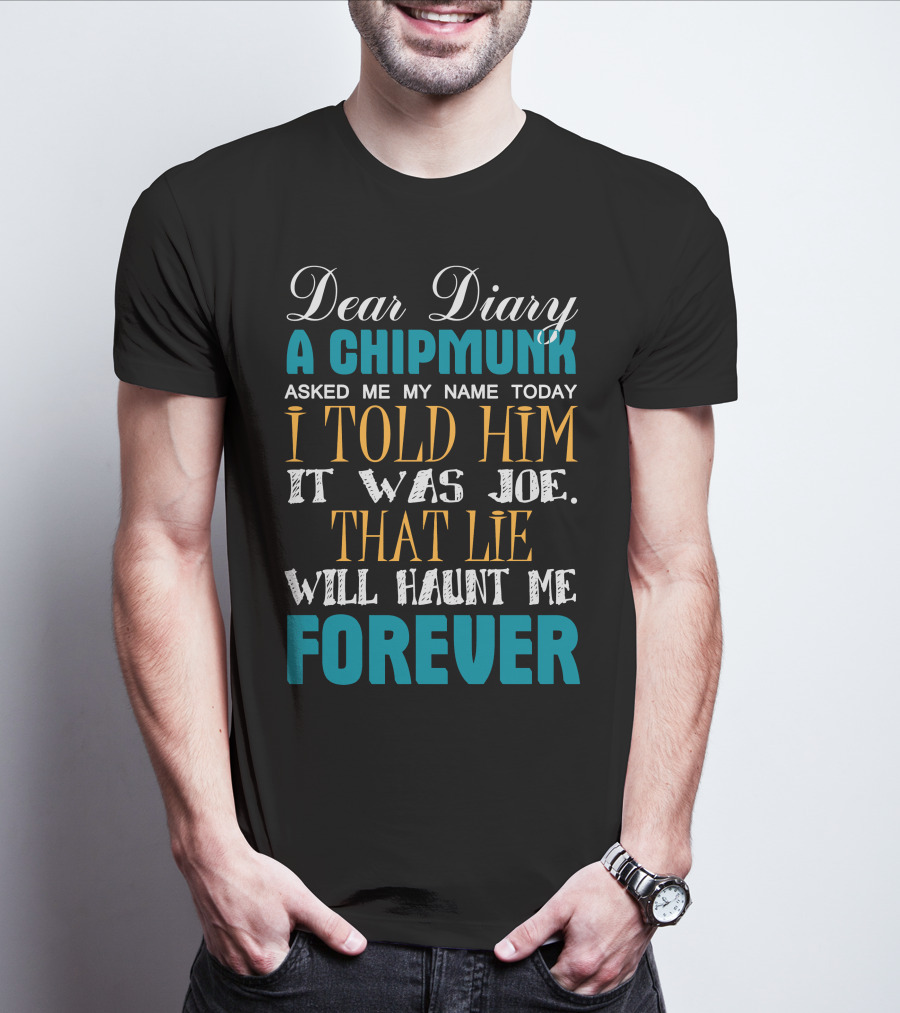 Dear Diary A Chipmunk Asked Name Told Joe Lie Haunt Forever Damon Salvatore Best T-Shirt