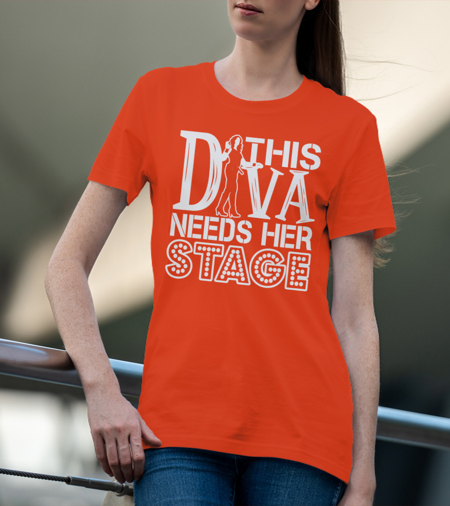 THIS DIVA NEEDS HER STAGE T-Shirt