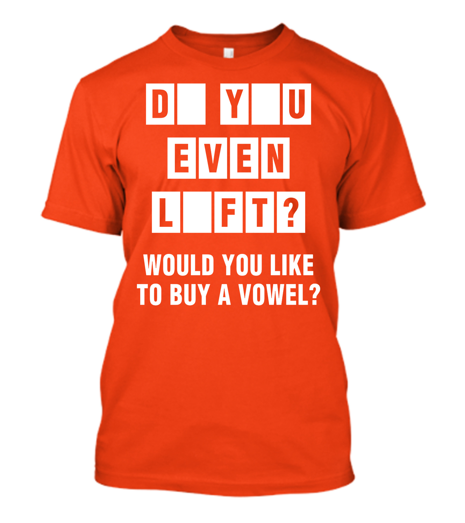 Do You Even Lift Would You Like To Buy A Vowel Puzzle Letter Blocks Fitness Humor T-Shirt