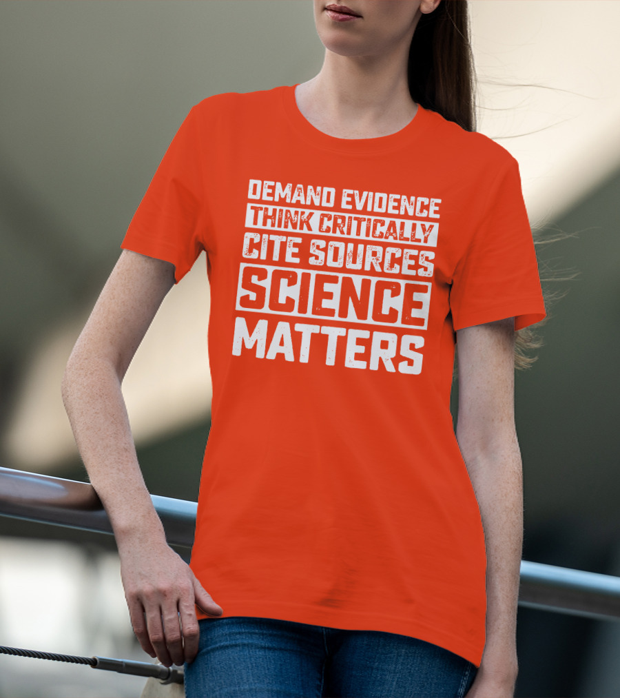 Demand Evidence Think Critically Cite Sources Science Matters T-Shirt