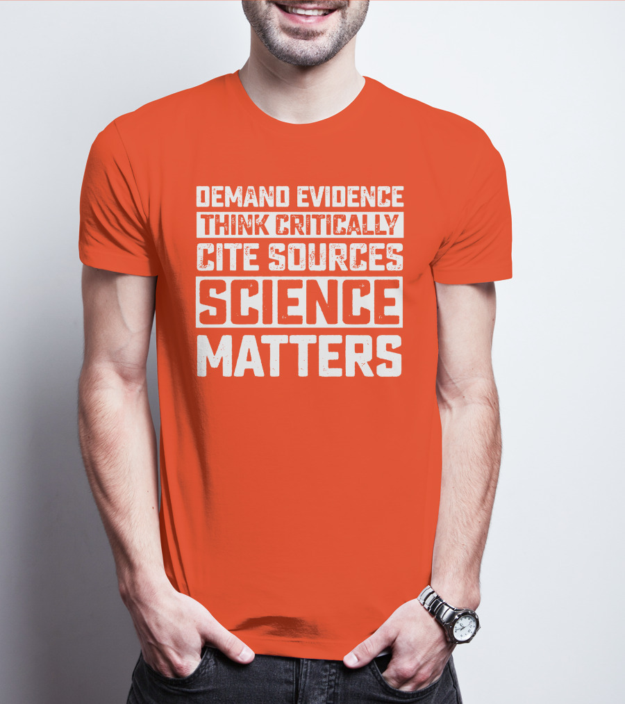 Demand Evidence Think Critically Cite Sources Science Matters T-Shirt