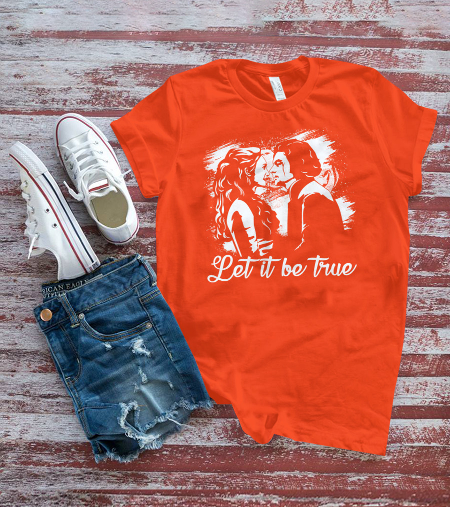 Let It Be True Demelza And Ross Poldark T-Shirt