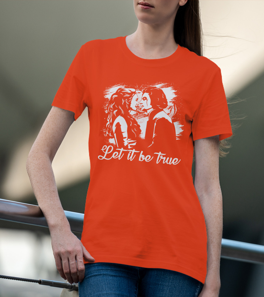 Let It Be True Demelza And Ross Poldark T-Shirt