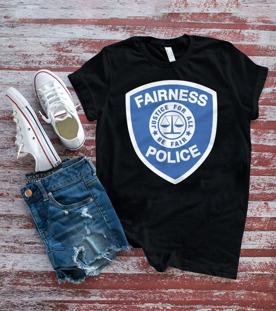Fairness Police Justice For All Be Fair Shield T-Shirt