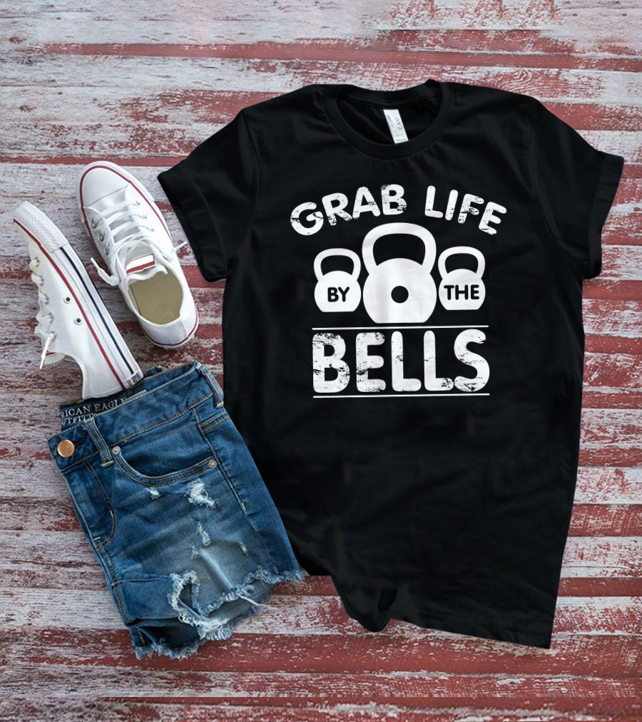 Grab Life By The Kettlebells Fitness Motivation T-Shirt