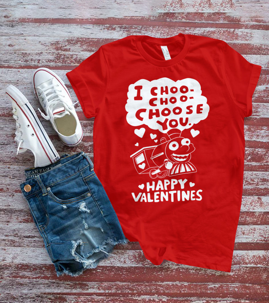 I Choo Choo Choose You Happy Valentines T-Shirt