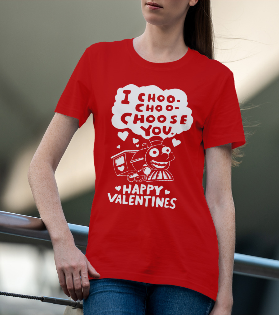 I Choo Choo Choose You Happy Valentines T-Shirt