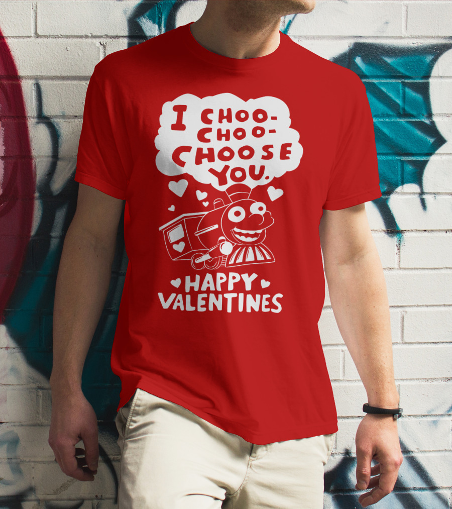 I Choo Choo Choose You Happy Valentines T-Shirt