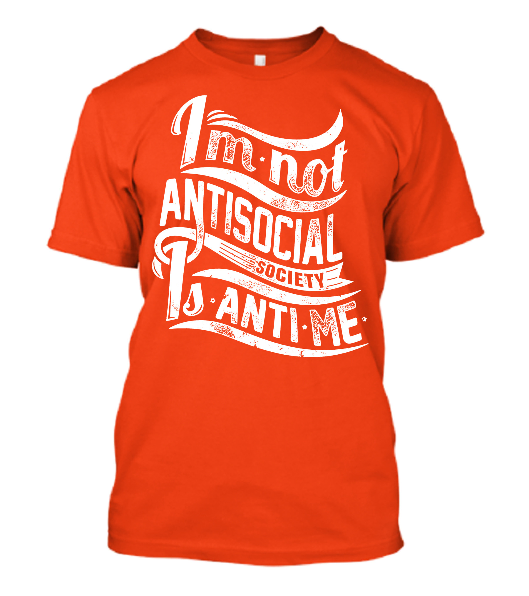 I'm Not Anti-Social Society Is Anti Me T-Shirt
