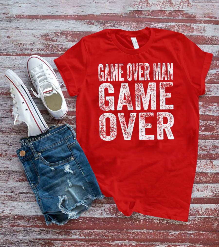 Game Over Man Game Over T-Shirt