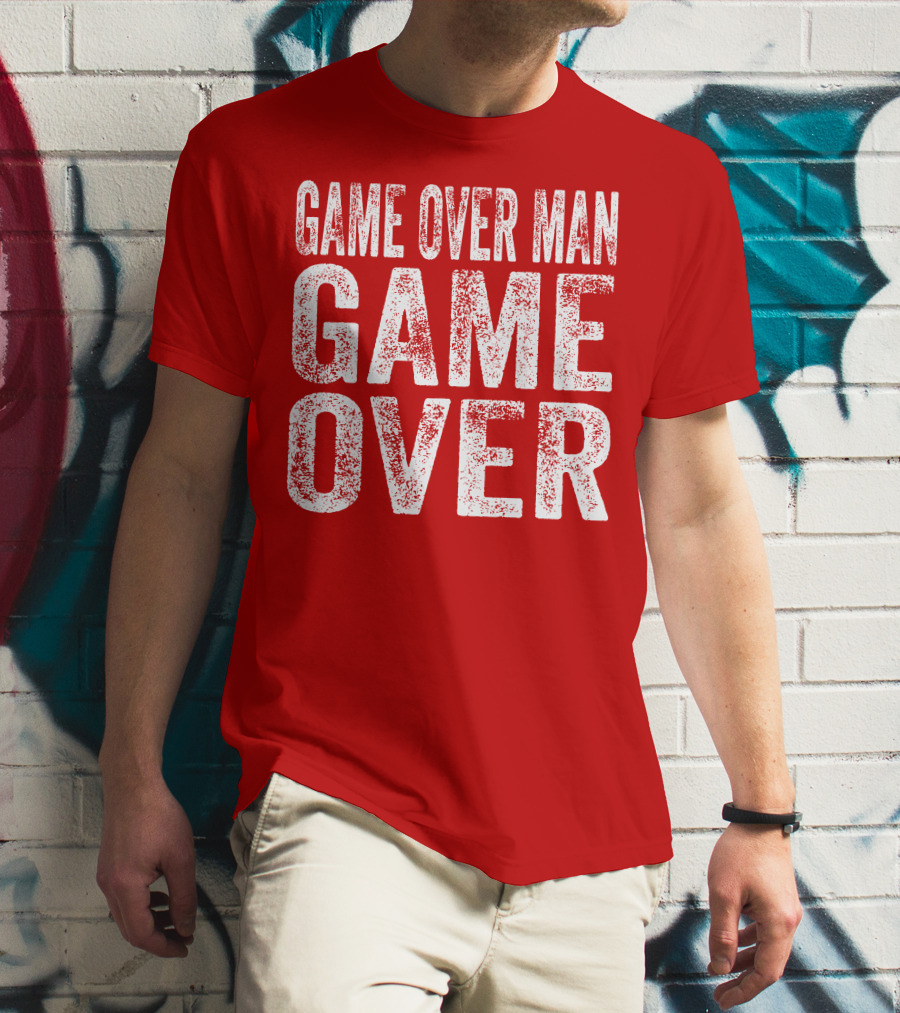 Game Over Man Game Over T-Shirt