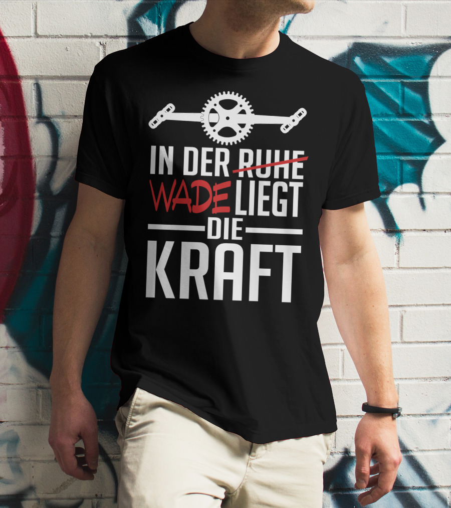 In Der Wade Liegt Die Kraft Mit Zahnrad Und Pedalen T-Shirt