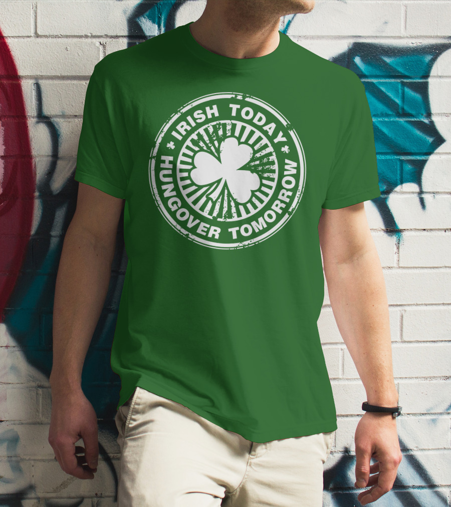 Irish Today Hungover Tomorrow Shamrock Stamp T-Shirt