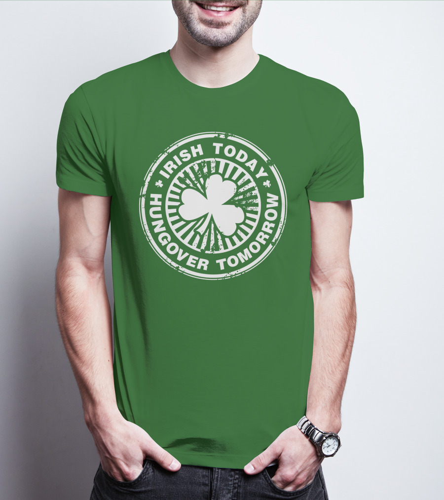 Irish Today Hungover Tomorrow Shamrock Stamp T-Shirt