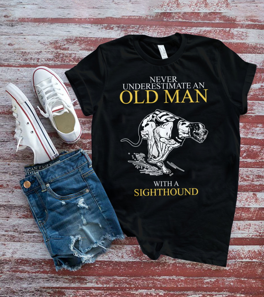 Never Underestimate An Old Man With A Sighthound Racing Spirit T-Shirt