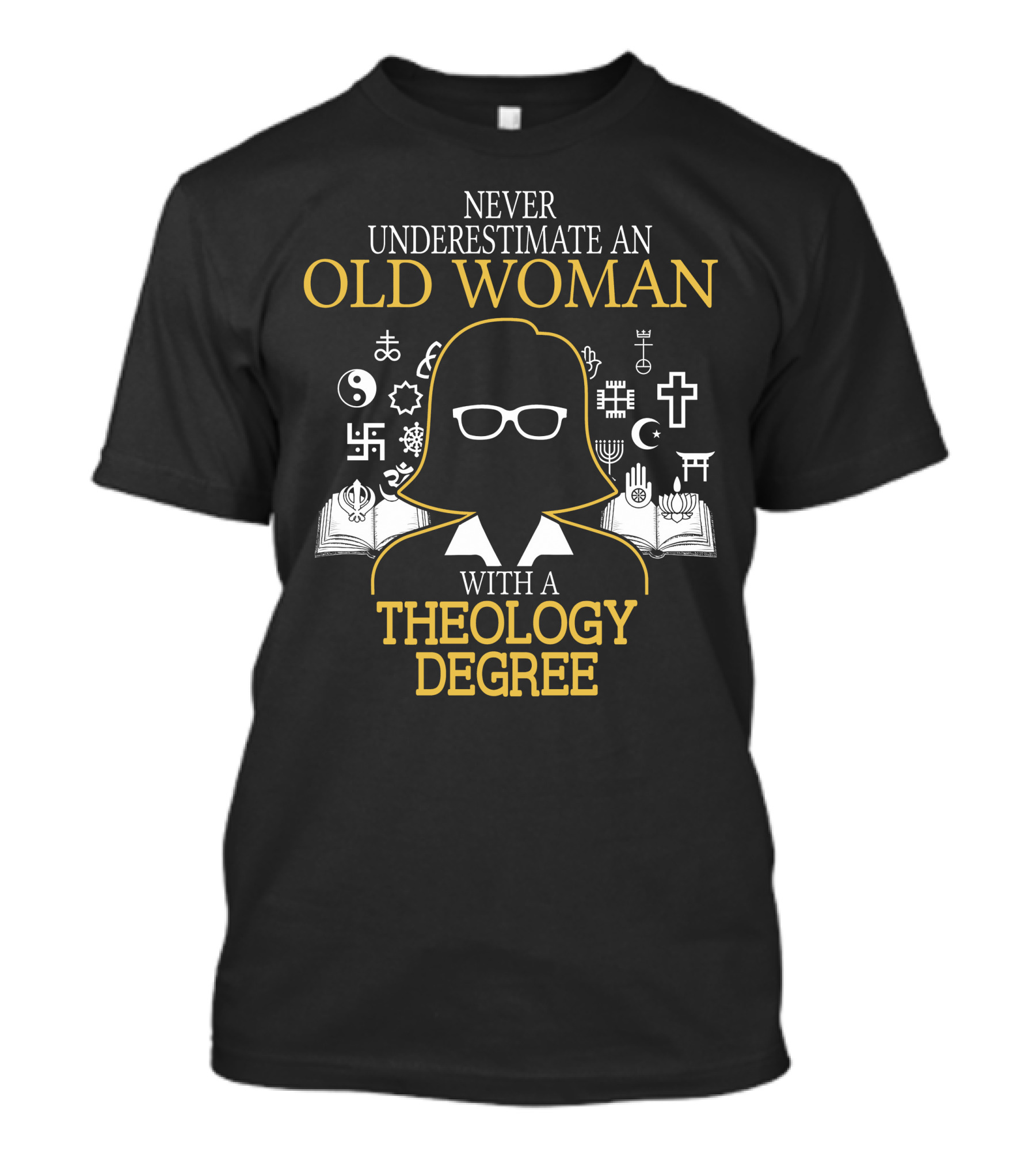 Never Underestimate An Old Woman With A Theology Degree And Symbols Of Faith T-Shirt