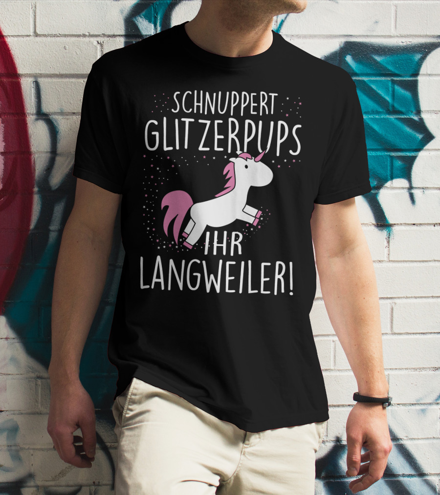 Schnuppert Glitzerpups Ihr Langweiler Einhorn Rosa Punkte Und Magische Sterne T-Shirt