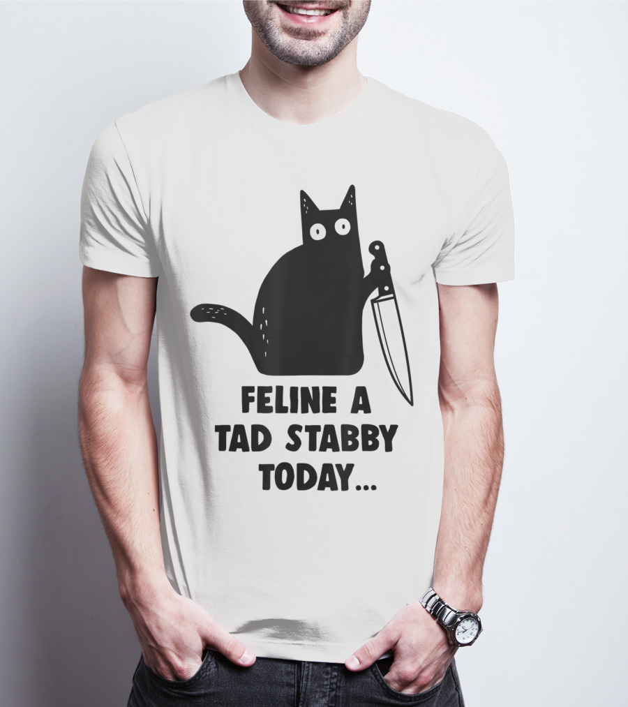 Feline A Tad Stabby Today Funny Cat With Knife T-Shirt