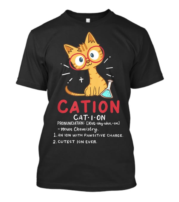 Cation Cat Ion Chemistry Pawsitive Charge Funny Cute Student T-Shirt