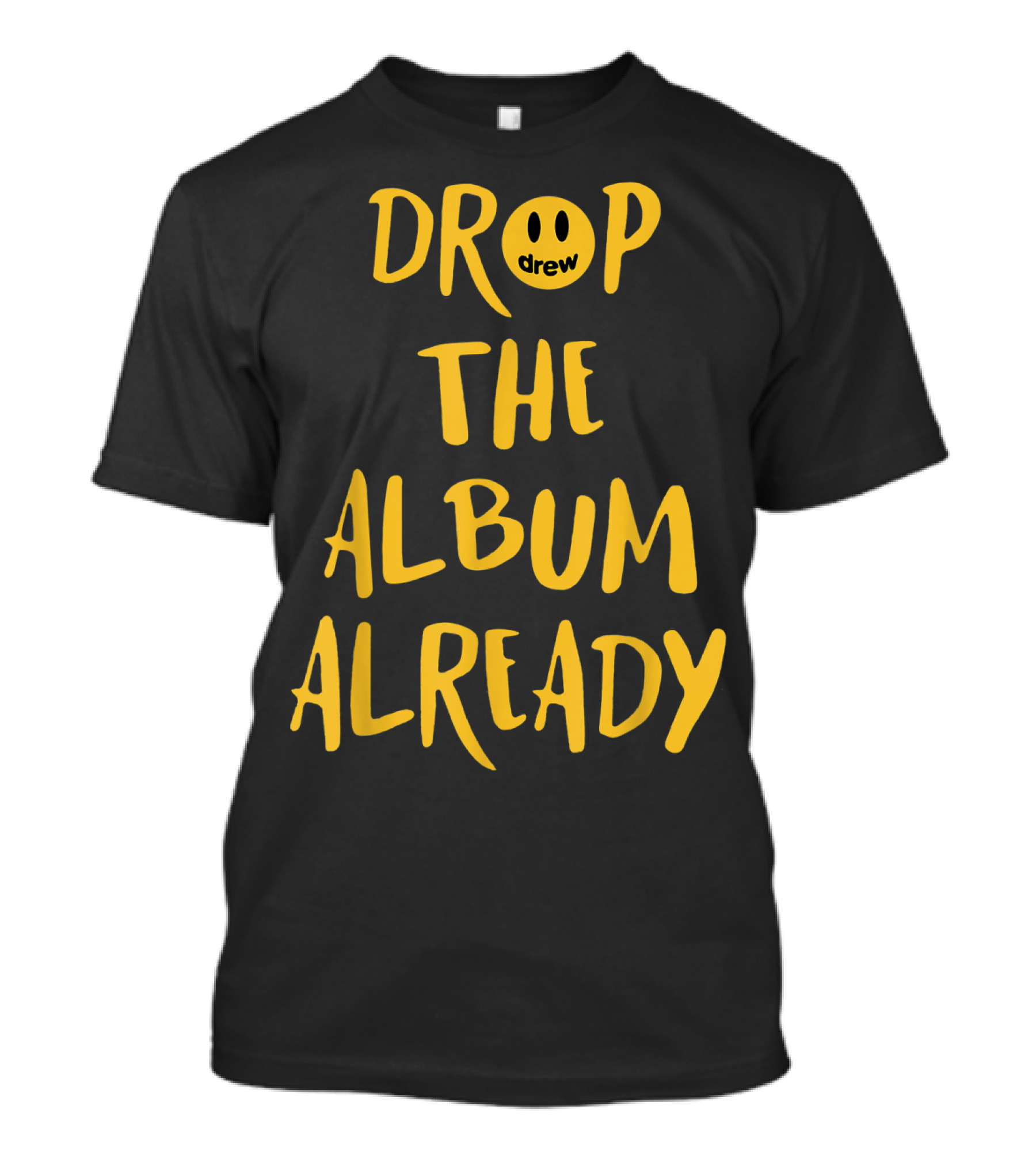 Drop The Album Already Drew Smiley Face T-Shirt