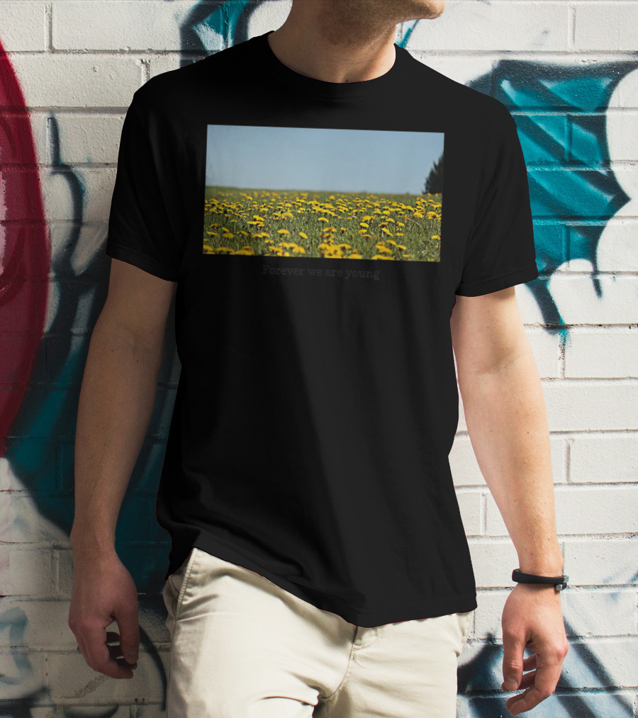 Field Of Dandelions Forever We Are Young T-Shirt