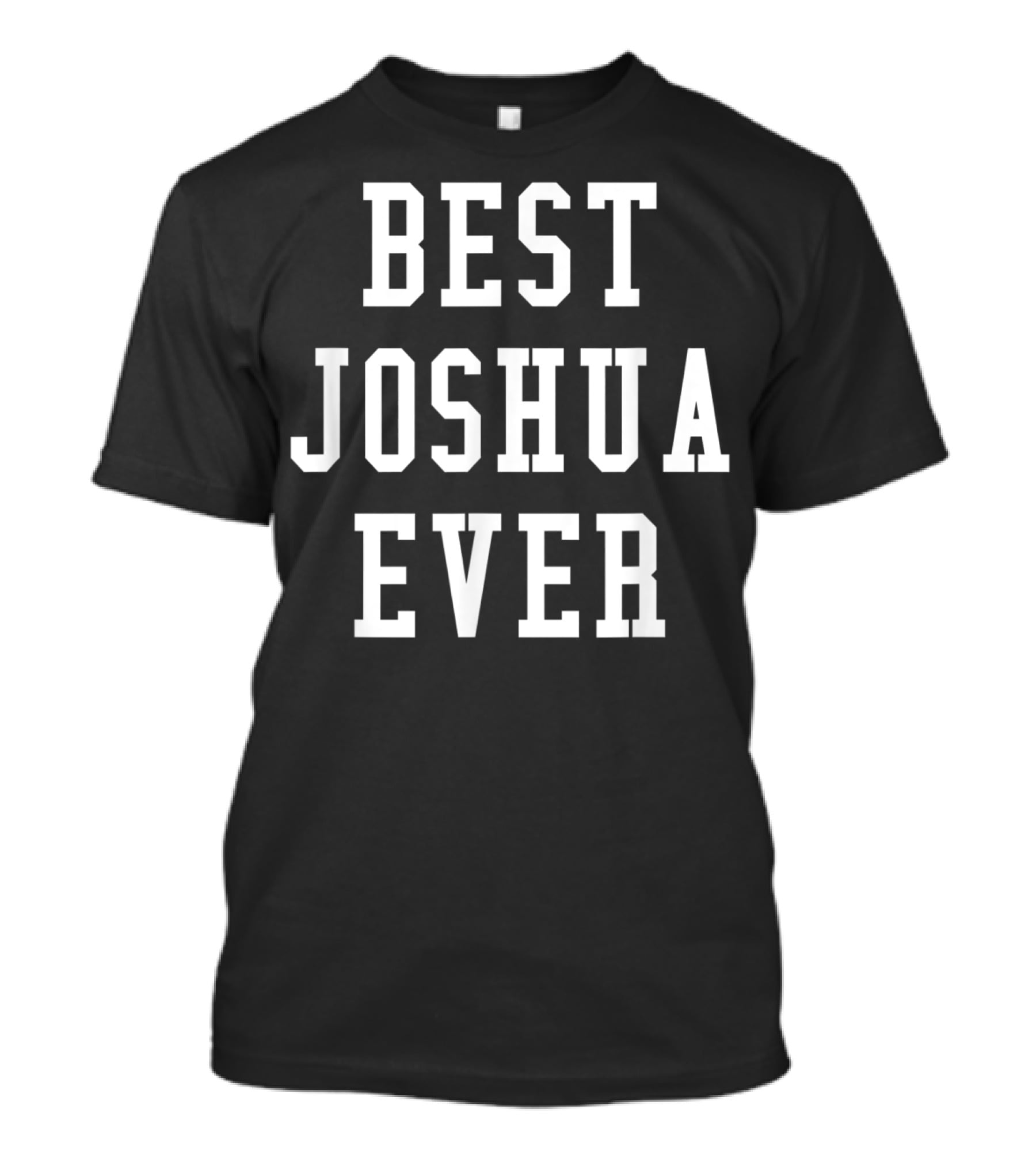 Best Joshua Ever Personalized Fun Cool T-Shirt