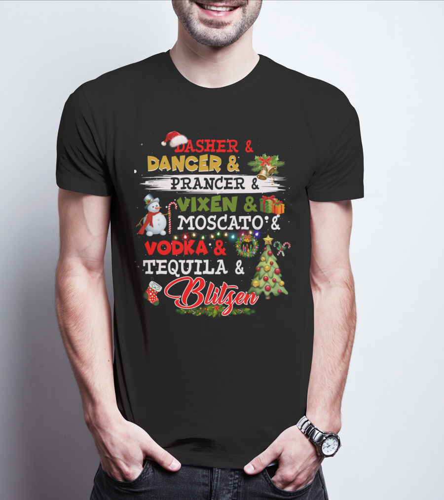 Dasher Dancer Prancer Vixen Moscato Vodka Tequila Blitzen Christmas Party T-Shirt