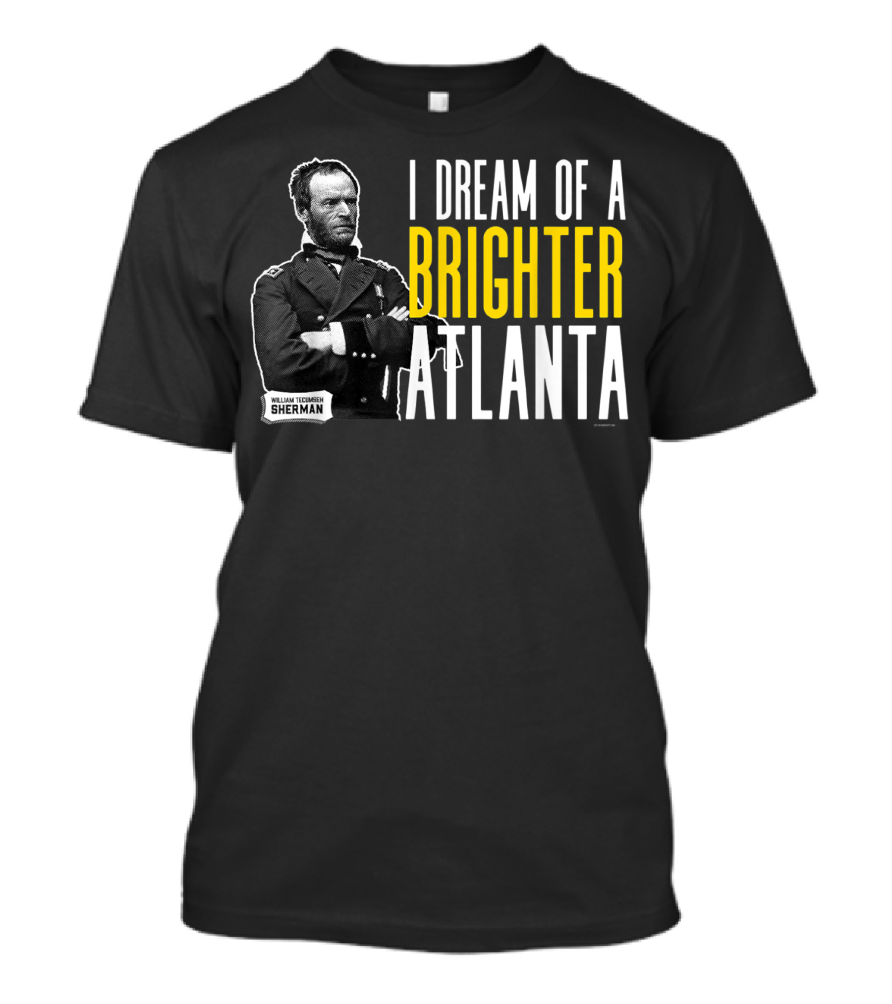 William Tecumseh Sherman I Dream Of A Brighter Atlanta T-Shirt