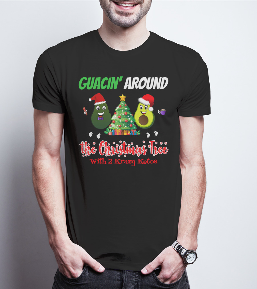 Guacin' Around The Christmas Tree With 2 Krazy Ketos T-Shirt