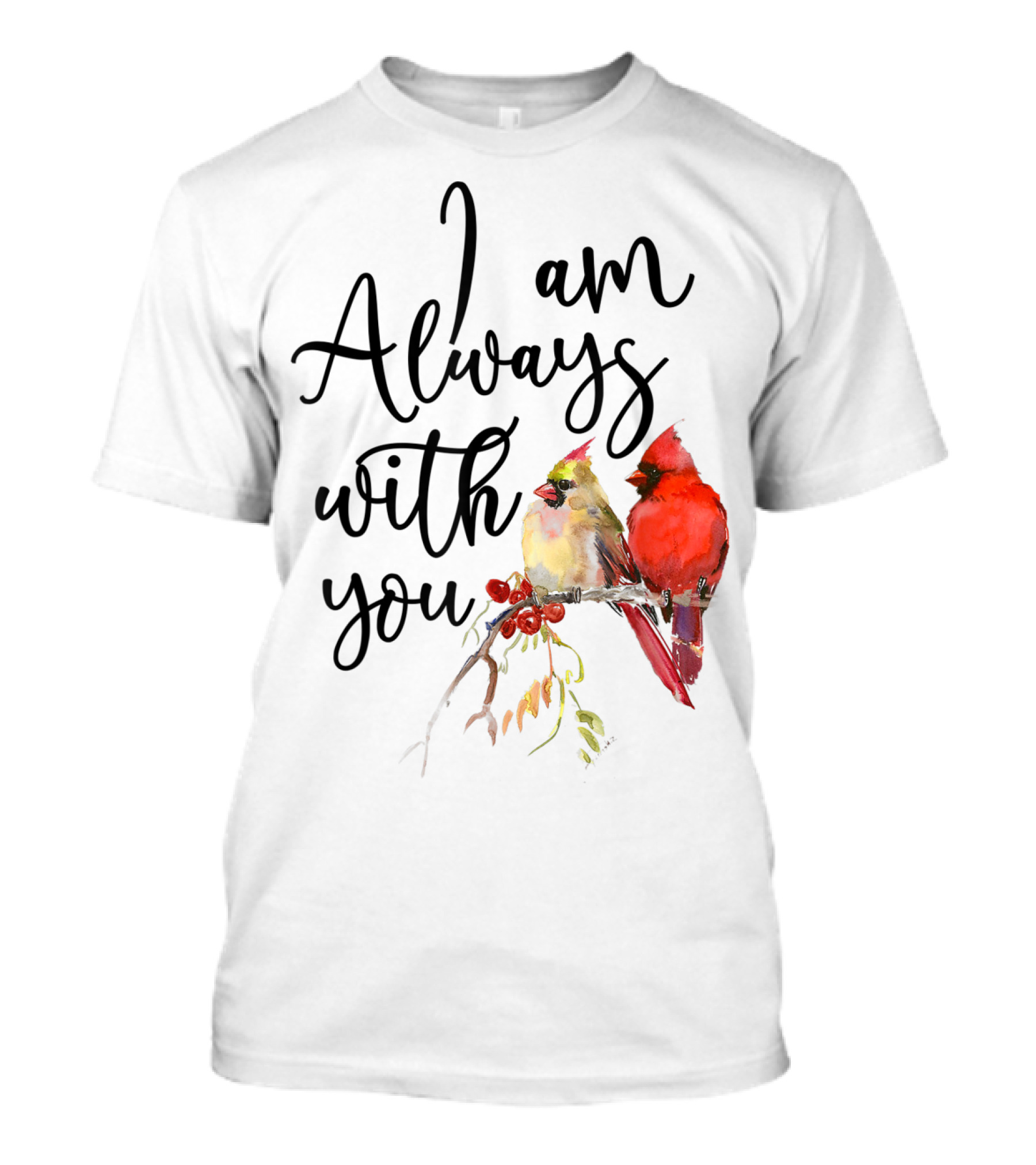 I Am Always With You Cardinal Bird Pair On Branch T-Shirt