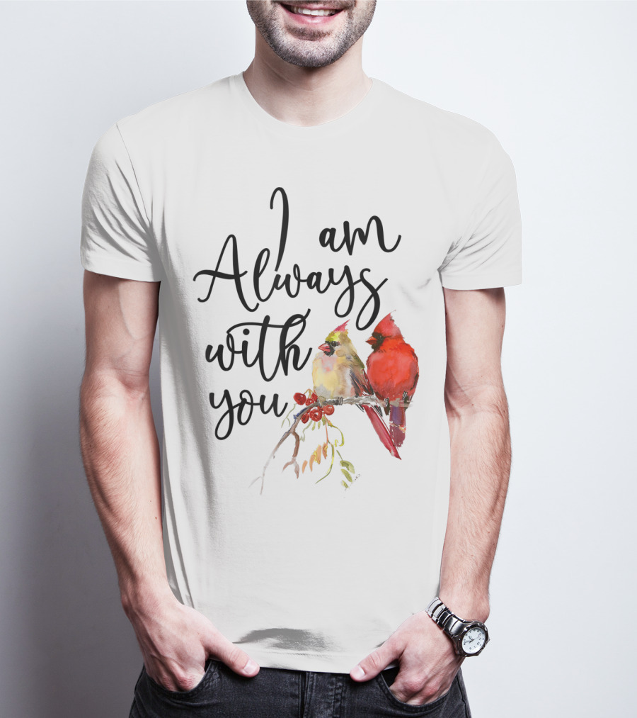 I Am Always With You Cardinal Bird Pair On Branch T-Shirt