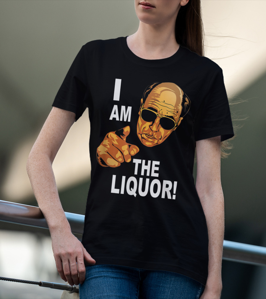 I Am The Liquor Iconic Quote Design Featuring Bold Sunglasses Character T-Shirt