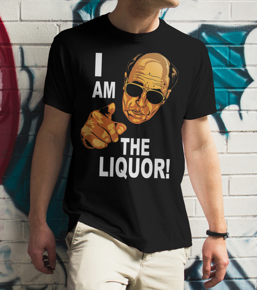 I Am The Liquor Iconic Quote Design Featuring Bold Sunglasses Character T-Shirt