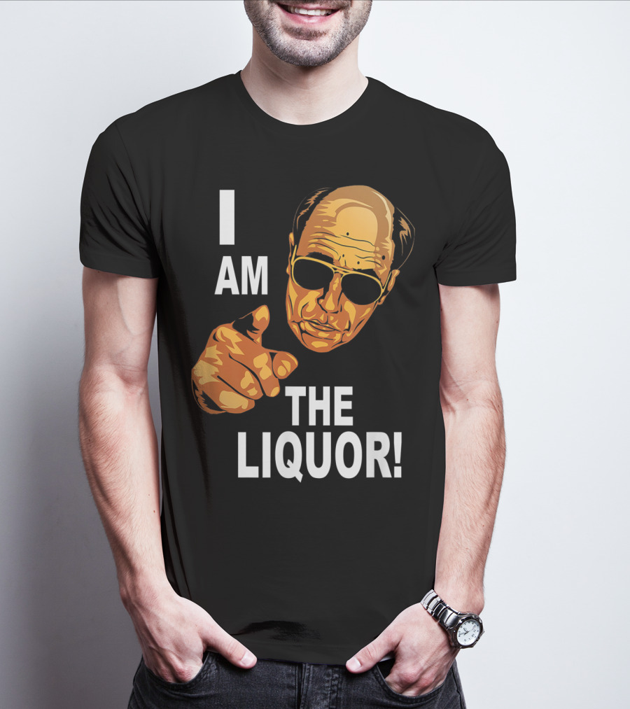 I Am The Liquor Iconic Quote Design Featuring Bold Sunglasses Character T-Shirt
