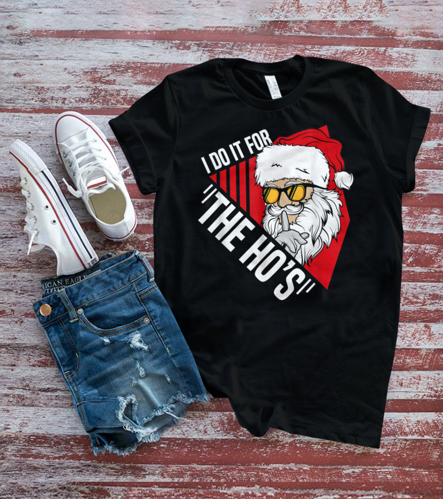 I Do It For The Ho's Funny Santa Holiday Humor T-Shirt