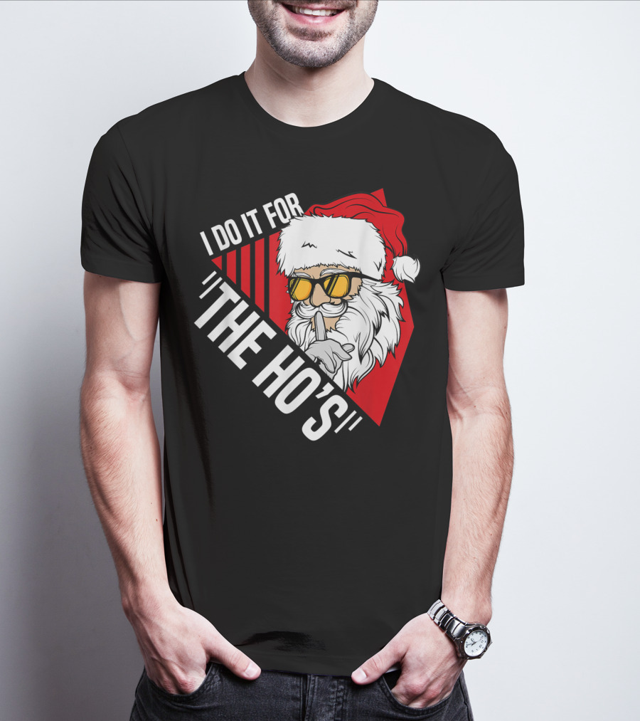 I Do It For The Ho's Funny Santa Holiday Humor T-Shirt